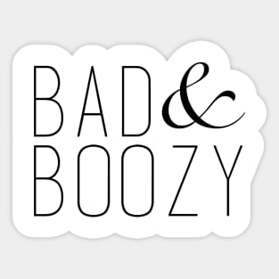 Bad and Boozy Sticker